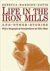 Life in the iron mills and other stories