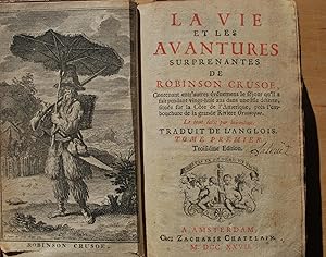 La vie et les avantures surprenantes de Robinson Crusoé. Deux tomes. Et: Réflexions sérieuses et ...