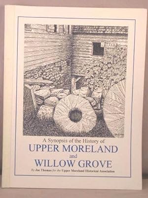 A Synopsis of the History of Upper Moreland and Willow Grove.