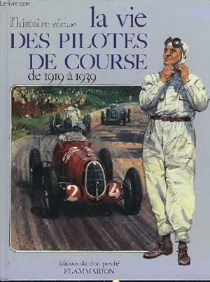 Bild des Verkufers fr L'HISTOIRE VECUE - LA VIE DES PILOTES DE COURSE DE 1919 A 1939 zum Verkauf von Le-Livre