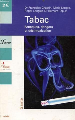 Seller image for TABAC, ARNAQUES, DANGERS ET DESINTOXICATION for sale by Le-Livre