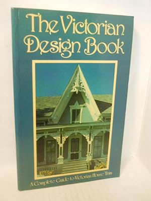 Seller image for The Victorian Design Book: a complete guide to Victorian house trim for sale by Gil's Book Loft