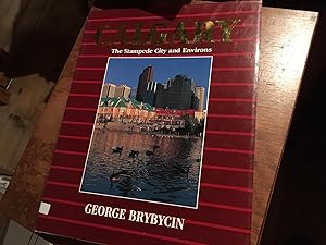 Seller image for Calgary: The Stampede City and Environs for sale by Heroes Bookshop
