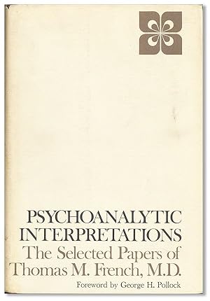 Bild des Verkufers fr Psychoanalytic Interpretations: The Selected Papers of Thomas M. French zum Verkauf von Lorne Bair Rare Books, ABAA