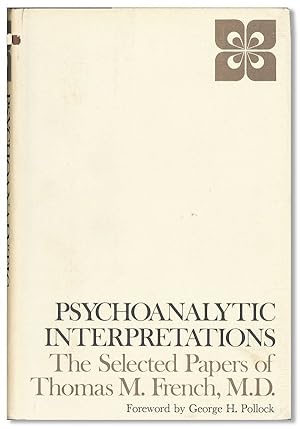 Bild des Verkufers fr Psychoanalytic Interpretations: The Selected Papers of Thomas M. French zum Verkauf von Lorne Bair Rare Books, ABAA