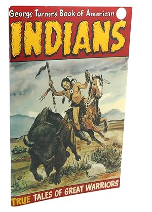 AMERICAN INDIANS : True Tales of Great Warriors