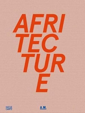 Bild des Verkufers fr Afritecture. Building in Africa : Catalogue of the Exhibition at Pinakothek der Moderne, Architekturmuseum der TU Mnchen, 2013/2014 zum Verkauf von AHA-BUCH