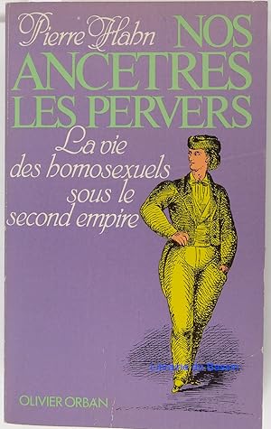Image du vendeur pour Nos anctres Les pervers La vie des homosexuels sous le Second Empire mis en vente par Librairie du Bassin