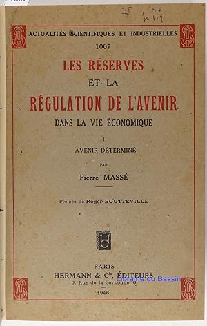 Les réserves et la Régulation de l'avenir dans la vie économique I Avenir déterminé II Avenir alé...