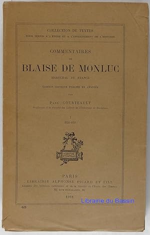 Seller image for Commentaires de Blaise de Monluc Marchal de France Tome I 1521-1553 for sale by Librairie du Bassin