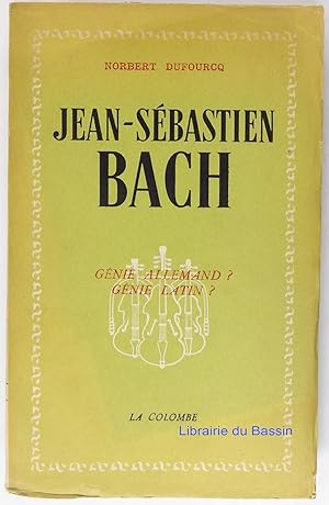 Seller image for Un architecte de la musique Jean-Sbastien Bach Gnie Allemand ? Gnie Latin ? for sale by Librairie du Bassin