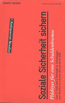 Seller image for Soziale Sicherheit sichern. Pldoyer fr eine Schuldenbremse. Unter Mitarb. von Christian Pfeil und Martin Weder. Avenir Suisse NZZ Libro. for sale by Antiquariat im Kloster