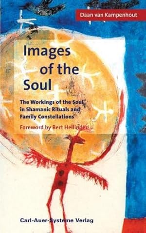 Bild des Verkufers fr Images of the Soul : The Workings of the Soul in Shamanic Ritual and Family Constellations zum Verkauf von AHA-BUCH GmbH