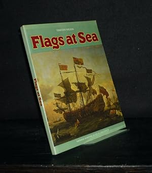 Seller image for Flags at Sea. A Guide to the Flags Flown at Sea by British and Some Foreign Ships from the 16th Century to the Present Day. Illustrated from the Collections of the National Maritime Museum. [By Timothy Wilson]. for sale by Antiquariat Kretzer