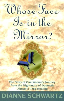 Seller image for Whose Face is in the Mirror?: The Story of One Woman's Journey from the Nightmare of Domestic Abuse to True Healing (Paperback or Softback) for sale by BargainBookStores