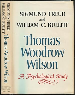 Seller image for Thomas Woodrow Wilson: Twenty-Eighth President of the United States: A Psychological Study for sale by Between the Covers-Rare Books, Inc. ABAA