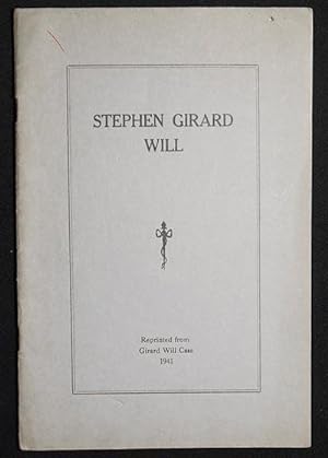 Stephen Girard Will: Reprinted from Girard Will Case