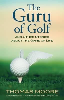 Seller image for The Guru of Golf: And Other Stories about the Game of Life (Paperback or Softback) for sale by BargainBookStores