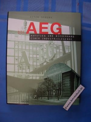 Seller image for Die AEG : Aufstieg und Niedergang einer Industrielegende. for sale by Antiquariat BehnkeBuch