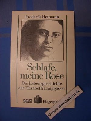 Schlafe, meine Rose : Die Lebensgeschichte der Elisabeth Langgässer.