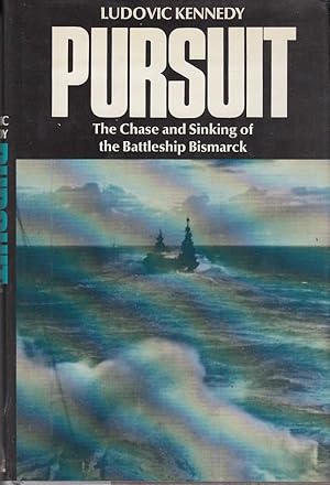 Pursuit : The Chase and Sinking of the Battleship Bismarck