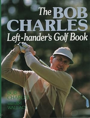 Imagen del vendedor de The Bob Charles left-hander's golf book a la venta por Dromanabooks