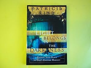 Imagen del vendedor de Light Belongs in the Darkness: Finding Your Place in God's Endtime Harvest a la venta por Carmarthenshire Rare Books
