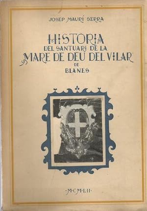 Imagen del vendedor de HISTORIA DEL SANTUARI DE LA MARE DE DEU DEL VILAR DE BLANES a la venta por Palabras & Cosas