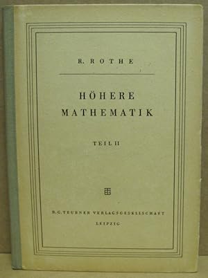 Höhere Mathematik für Mathematiker, Physiker und Ingenieure. Teil II: Integralrechnung, Unendlich...