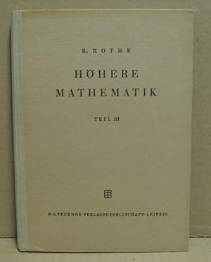 Höhere Mathematik für Mathematiker, Physiker und Ingenieure. Teil III: Flächen im Raume, Linienin...