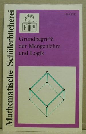 Grundbegriffe der Mengenlehre und Logik. (Mathematische Schülerbücherei, Nr. 2)