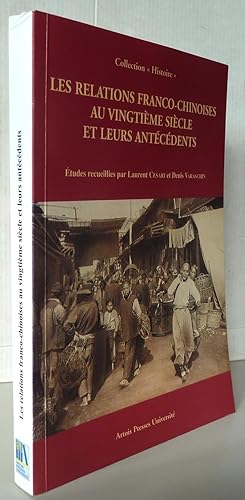 Bild des Verkufers fr Les relations franco-chinoises au vingtime sicle et leurs antcdents zum Verkauf von Librairie Thot