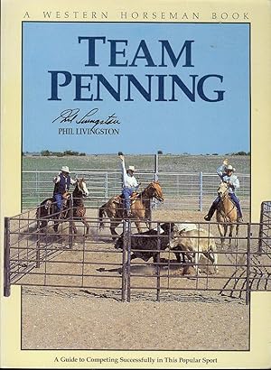 Seller image for Team Penning: A Guide to Competing Successfully In The Popular Sport for sale by Bookmarc's