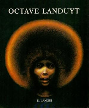 Octave Landuyt. Met een Beschrijvende catalogus door Mona Landuyt en Aantekeningen Buiten de Teks...