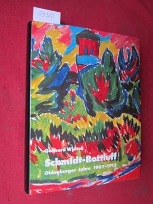 Schmidt-Rottluff : Oldenburger Jahre 1907 - 1912. [Hrsg. von der Stiftung Kunst und Kultur der La...