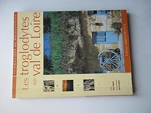 Seller image for Les troglodytes et Val de Loire : caves d'habitation, chteaux souterrain et galeries d'extraction for sale by Chez Libro17