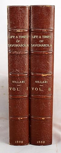 Life and Times of Girolamo Savonarola. Translated by Linda Villari. [Two volumes].