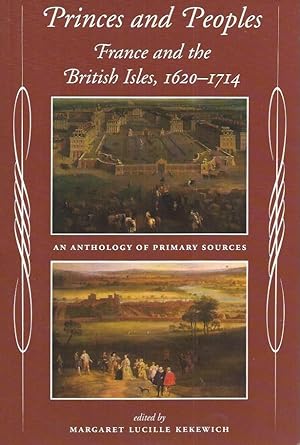 Bild des Verkufers fr Princes and Peoples__France and the British Isles, 1620-1714__An Anthology of Primary Sources zum Verkauf von San Francisco Book Company