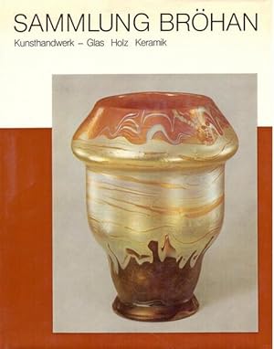 Sammlung Bröhan. Kunsthandwerk 1 (Jugendstil, Werkbund, Art Deco. Glas. Holz. Keramik)