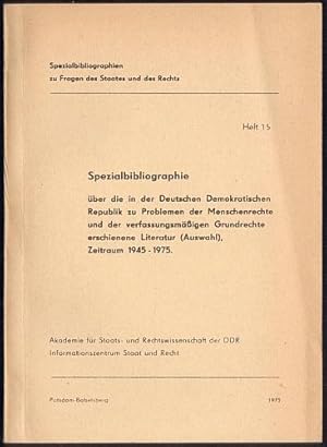 Spezialbibliographie über die in der Deutschen Demokratischen Republik zu Problemen der Menschenr...