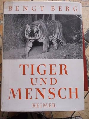 Tiger und Mensch - Begegnungen im Dschungel mit dem König der Tiere von Bengt Berg mit 63 Tafeln ...
