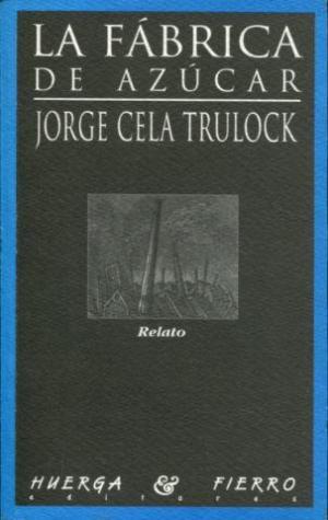 Imagen del vendedor de La fbrica de azcar. Jorge Cela Trulock a la venta por Grupo Letras