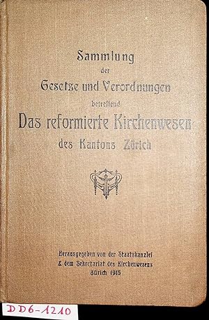 Zürich- Sammlung der Gesetze und Verordnungen betreffend das reformierte Kirchenwesen des Kantons...