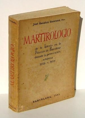 Imagen del vendedor de MARTIROLOGIO DE LA IGLESIA EN LA DIOCESIS DE BARCELONA DURANTE LA PERSECUCION RELIGIOSA (1936-1939) a la venta por Ducable Libros