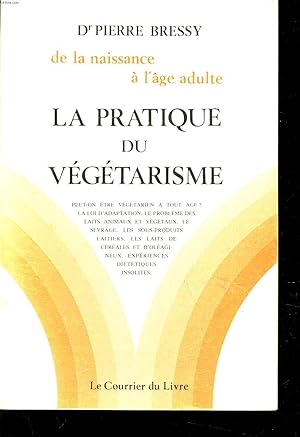 Bild des Verkufers fr PRATIQUE DU VEGETARISME - (DE LA NAISSANCE A L'AGE ADULTE) - zum Verkauf von Le-Livre