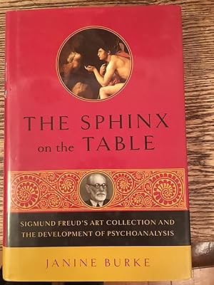 Imagen del vendedor de The Sphinx on the Table: Sigmund Freud's Art Collection and the Development of Psychoanalysis a la venta por Bristlecone Books  RMABA