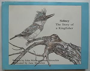 Bild des Verkufers fr Sidney, the Story of a Kingfisher [SIGNED with EXTRA ILLUSTRATION by illustrator] zum Verkauf von Peninsula Books