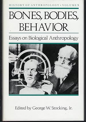 Bones, Bodies, Behavior: Essays in Behavioral Anthropology (History of Anthropology) Volume 5