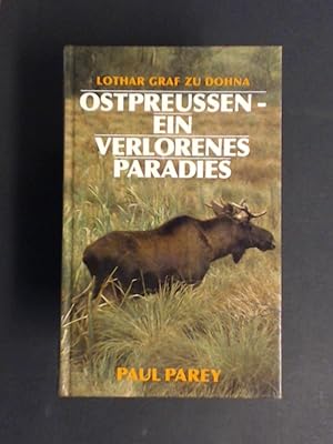 Ostpreußen - ein verlorenes Paradies. Erinnerungen aus meinem Jägerleben. Mit 30 Zeichnungen von ...