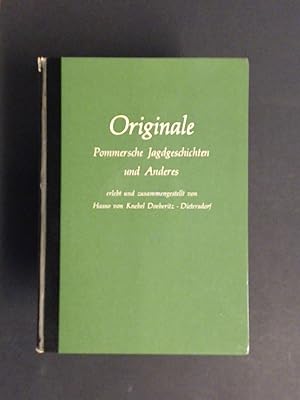 Originale. Pommersche Jagdgeschichten und Anderes. Erlebt und zusammengestellt.